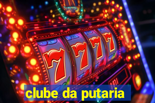 clube da putaria